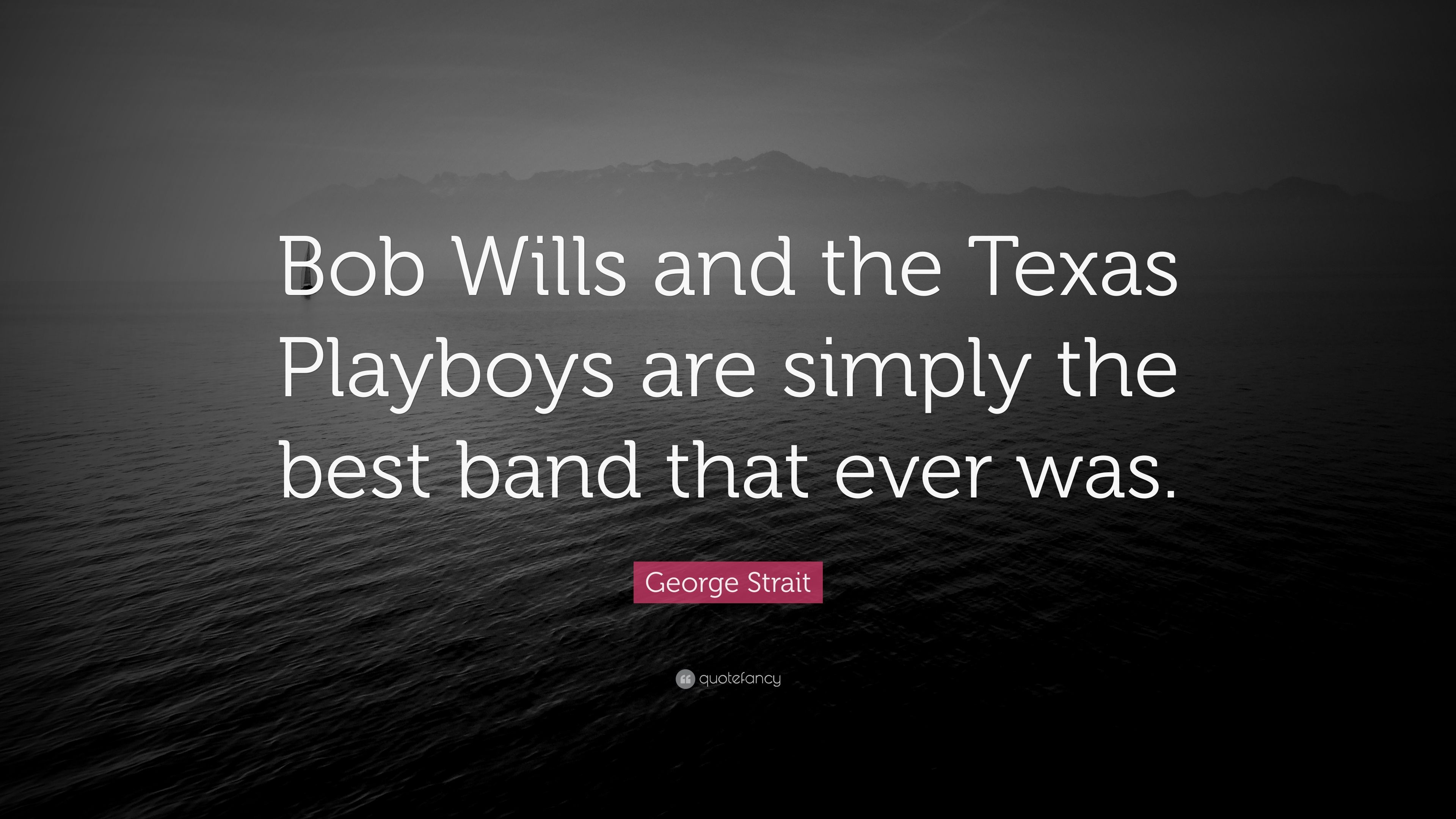 5 Bob Wills Quotes About Bob Wills And His Texas Playboys