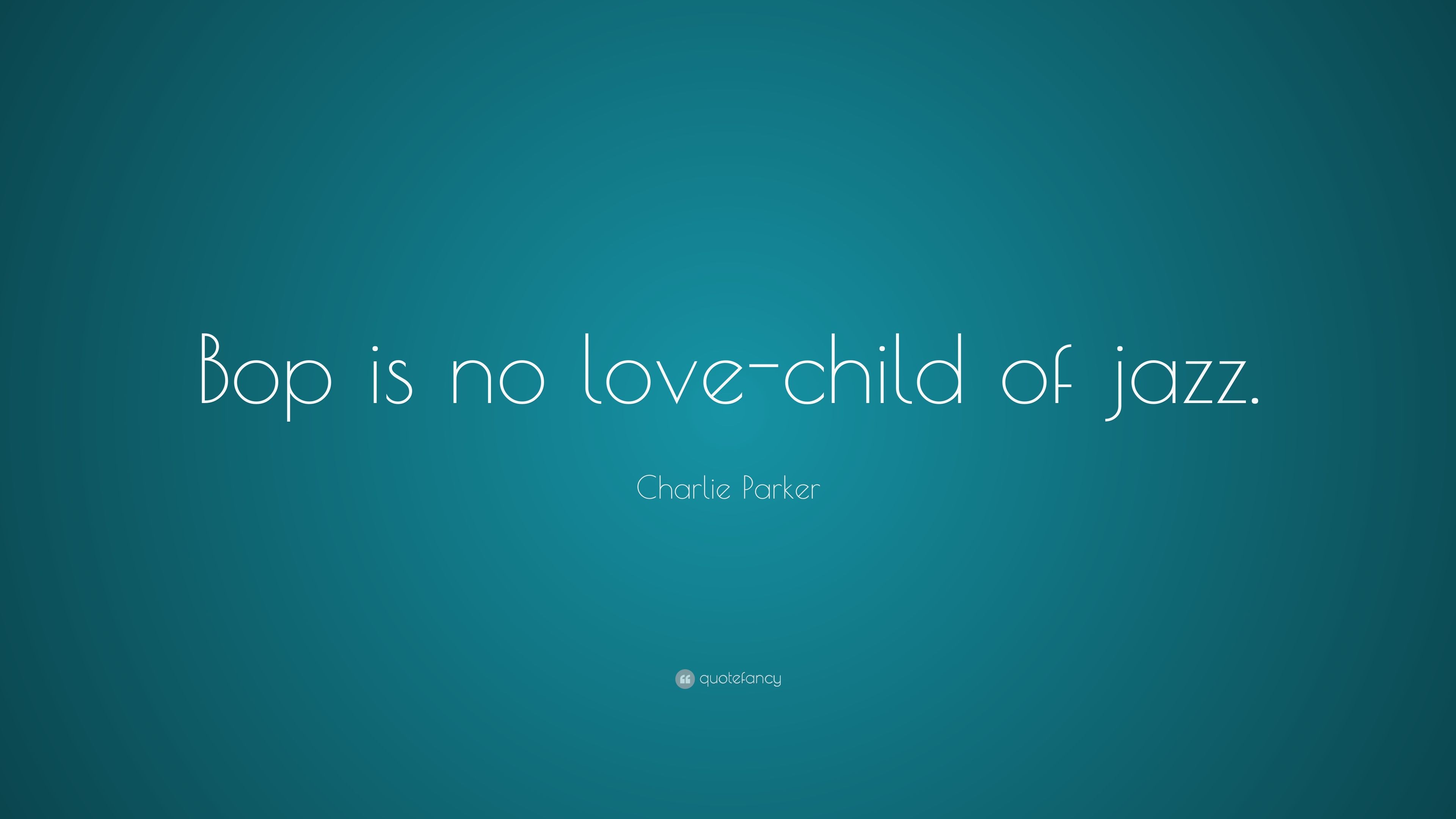 7 Charlie Parker Quotes About Love