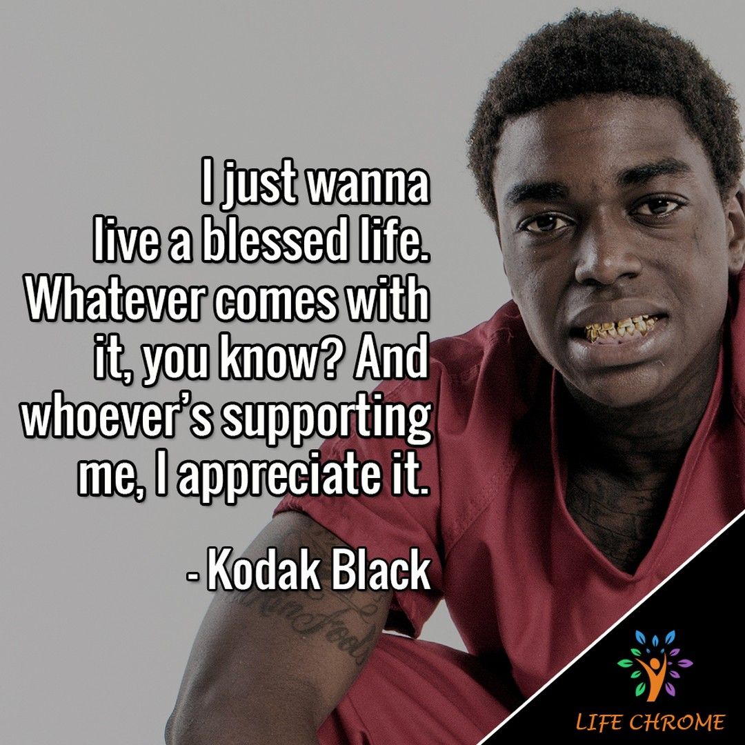 7 Inspirational Kodak Black Quotes