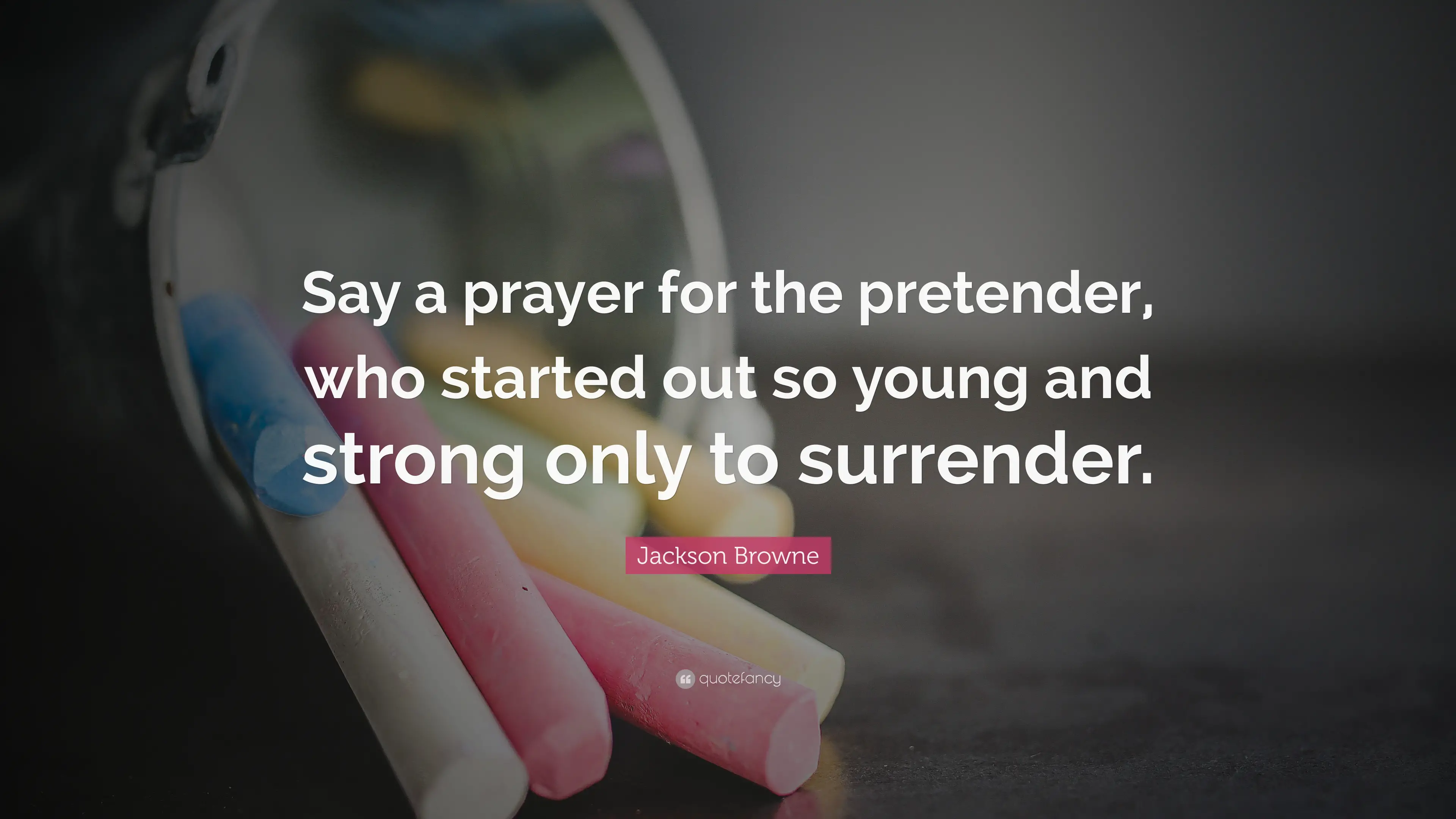 7 Pretenders Quotes About Life