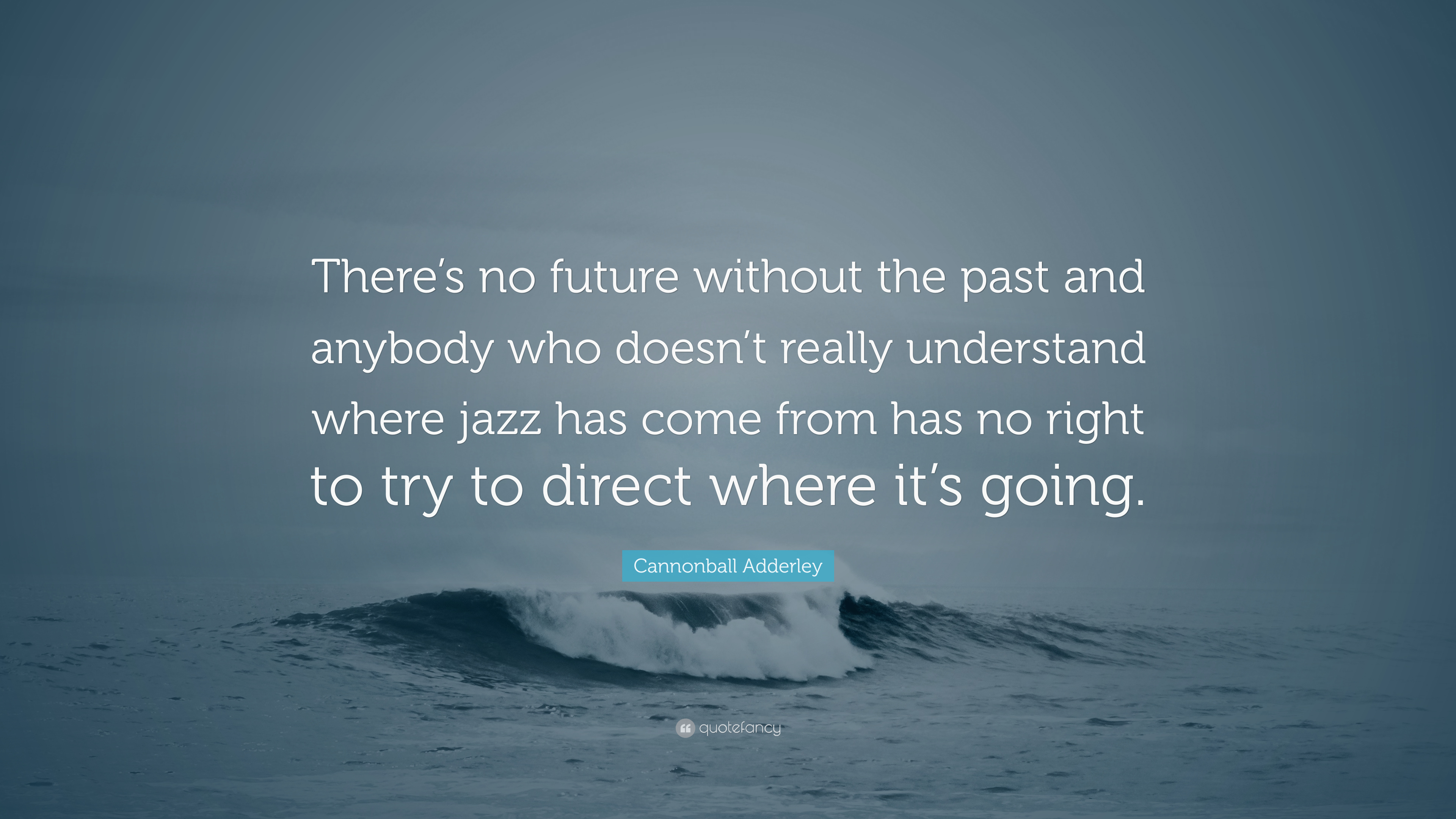 8 Inspirational Cannonball Adderley Quotes